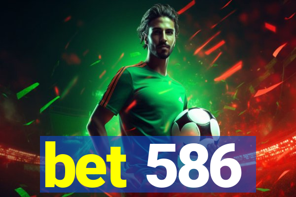 bet 586